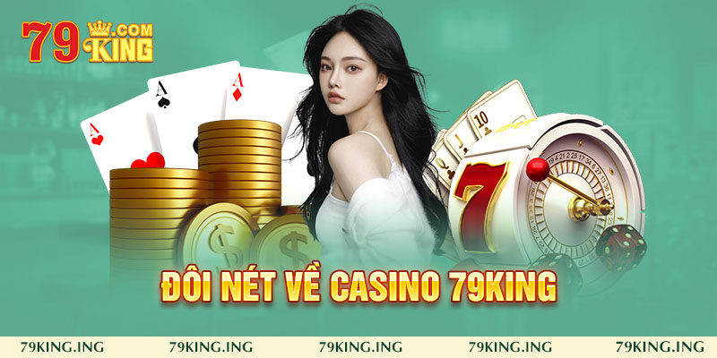Đôi nét về Casino 79king