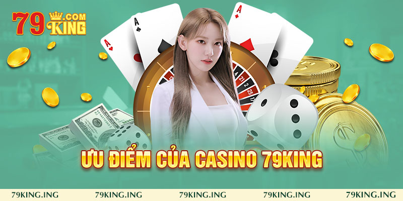 Ưu điểm của Casino 79king