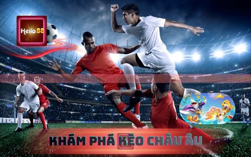 Khám Phá Kèo Châu Âu Tại 79King
