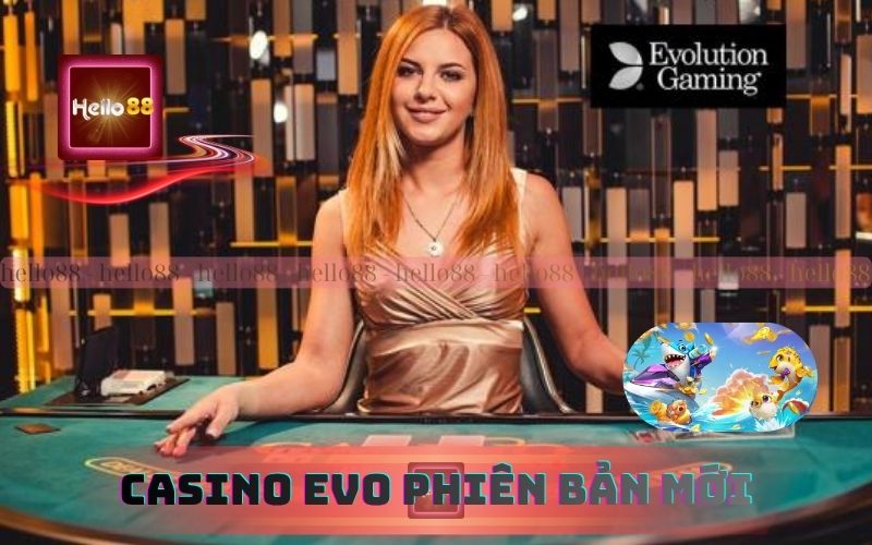 Casino Evo Tại 79King Ra Mắt Phiên Bản Mới Gây Ấn Tượng